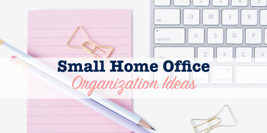 Small home office organization ideas