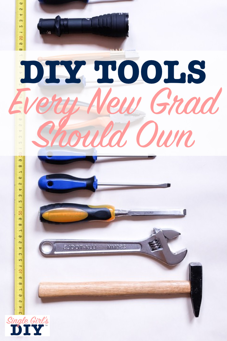 DIY Tools Every New Grad Should Own Single Girl's DIY
