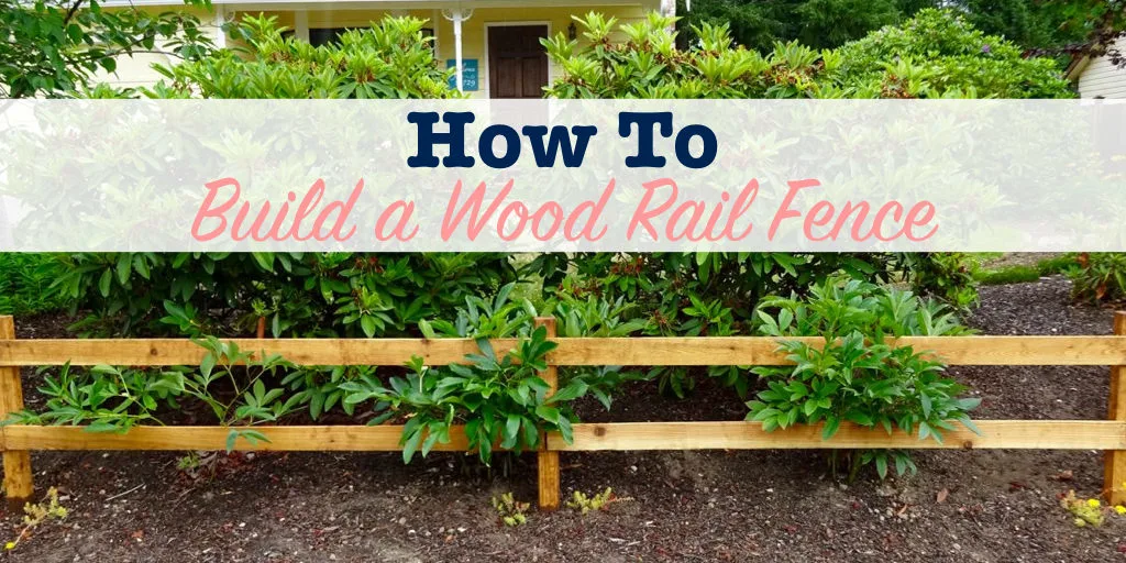 How to build a wood rail fence
