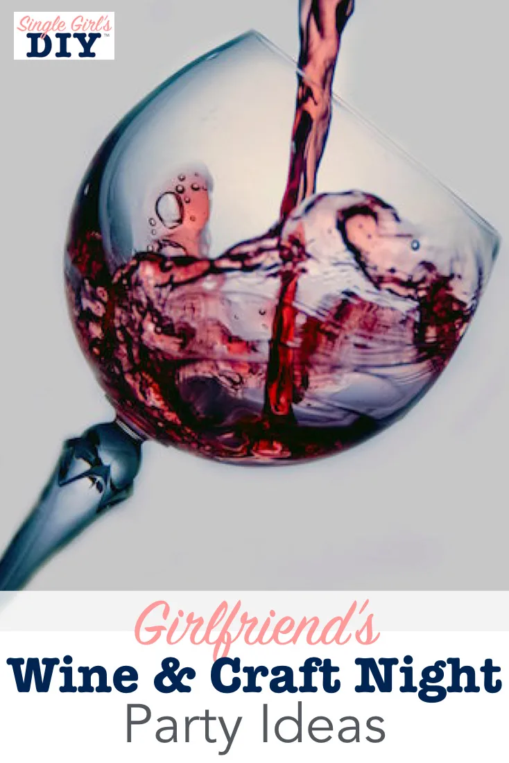 Girlfriends Wine and Craft Night Party Ideas! - Single Girl's DIY
