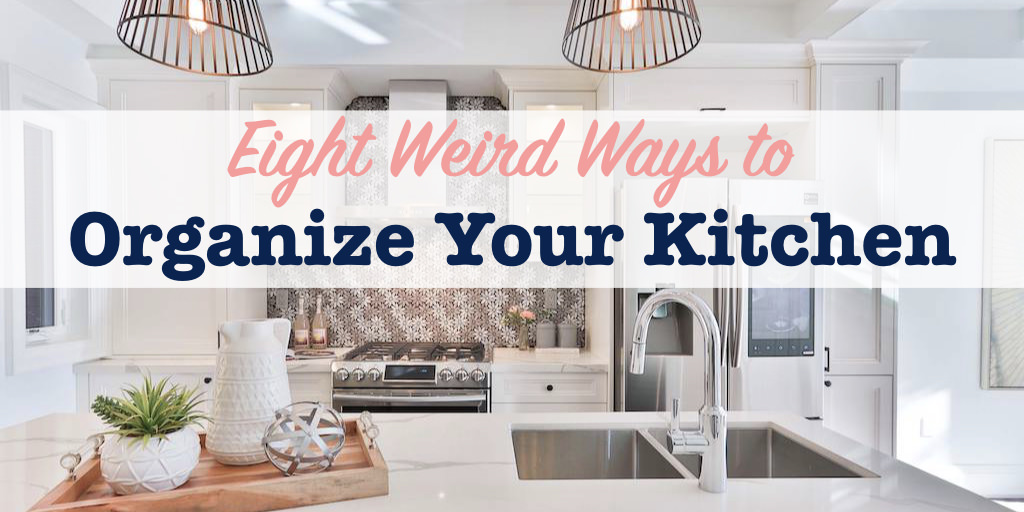 Eight weird ways to organized your kitchen title image