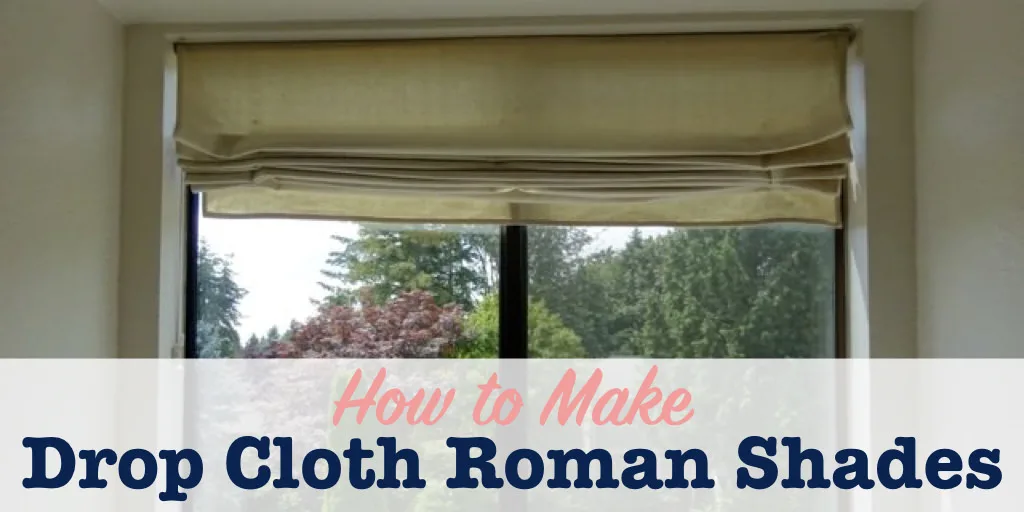 How To Make Drop Cloth Roman Shades