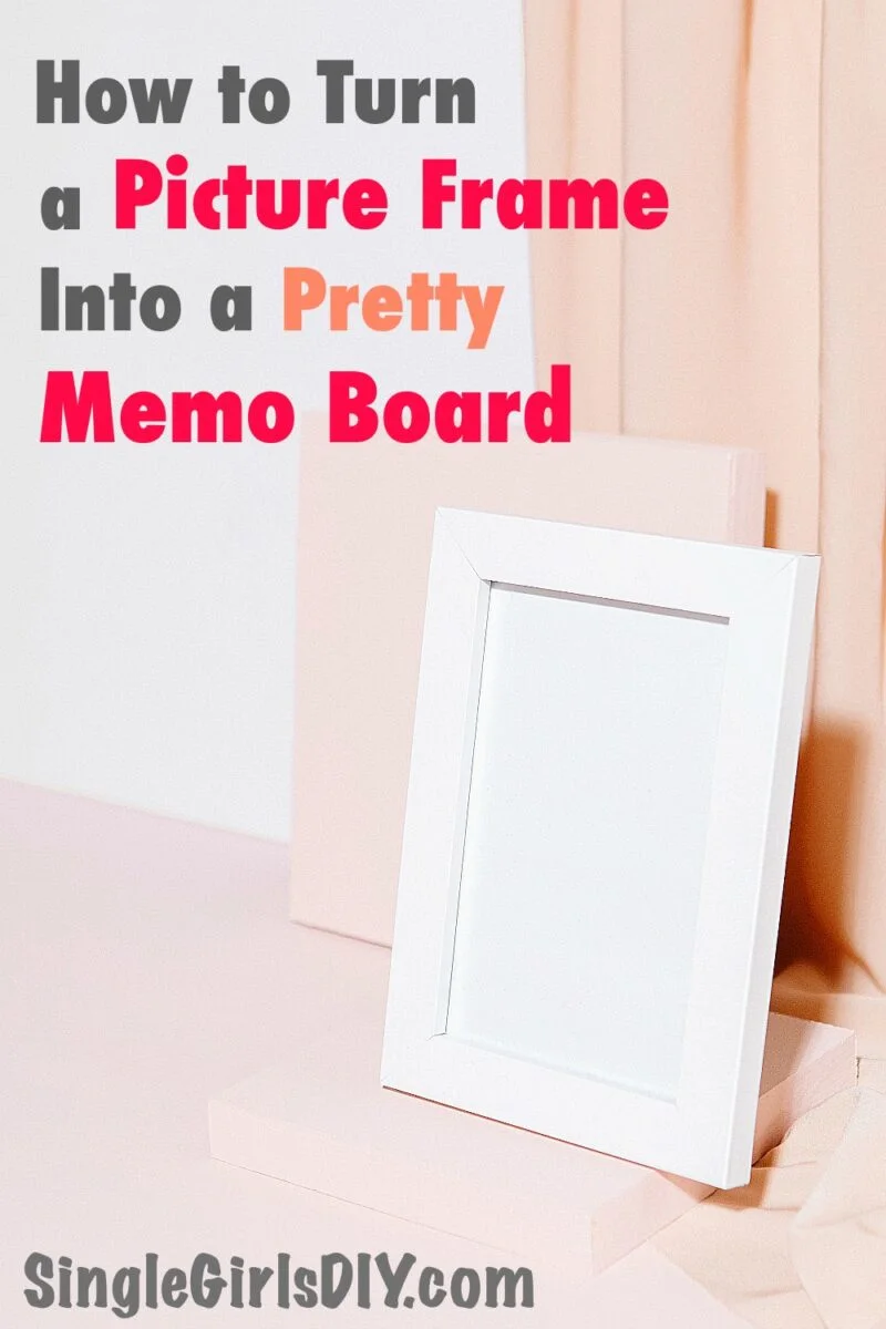 Turn a Picture Frame into a Pretty DIY Memo Board - Single Girl's DIY