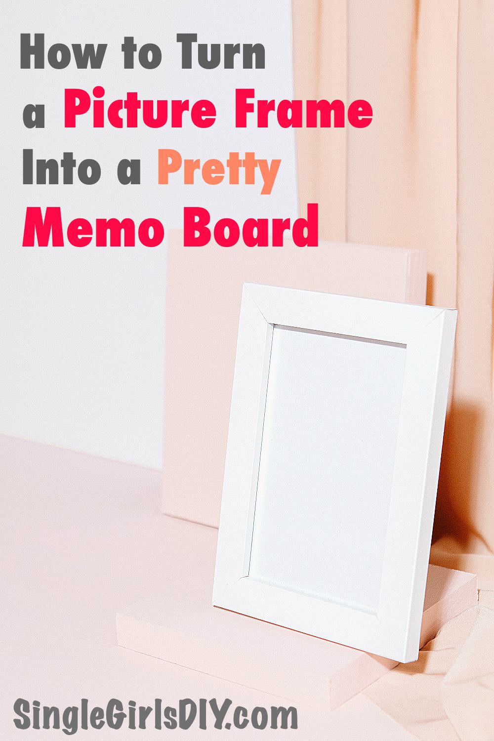 Turn a Picture Frame into a Pretty DIY Memo Board Single Girl's DIY