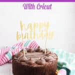 Happy Birthday Cricut cake topper