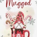 I've been mugged printable with gnome in a coffee mug