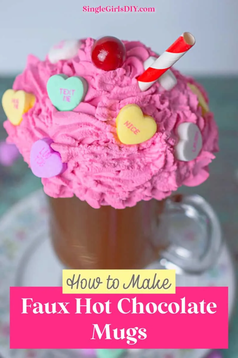 https://singlegirlsdiy.com/wp-content/uploads/2023/02/How-to-Make-Faux-Hot-Chocolate-Mugs-798x1200.jpg.webp