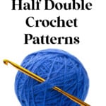 ball of blue yarn with a gold crochet hook inserted into yarn against a white background with text stating free and easy half double crochet patterns