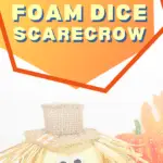Dollar tree diy scarecrow made with foam dice.