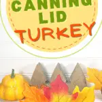 Create a charming and adorable craft for the autumn season using canning lids - meet the canning lid turkey!