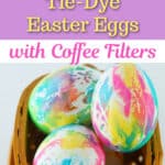 Colorful tie-dye Easter eggs in a basket, created with coffee filters.