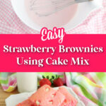 A mixing bowl with pink batter and a whisk sits next to a plate of delightful strawberry brownies adorned with white chocolate chips. Complete the treat with a glass of milk and a fresh strawberry. Text reads "Easy Strawberry Brownies Using Cake Mix.