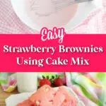 A mixing bowl with pink batter and a whisk sits next to a plate of delightful strawberry brownies adorned with white chocolate chips. Complete the treat with a glass of milk and a fresh strawberry. Text reads "Easy Strawberry Brownies Using Cake Mix.