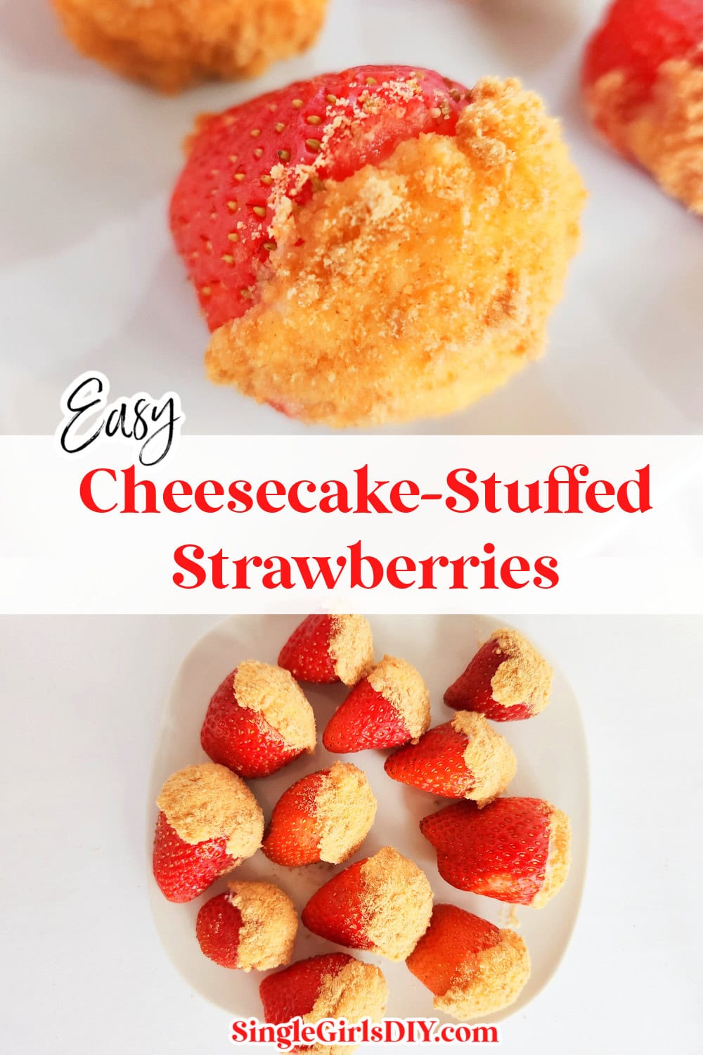 A plate of cheesecake stuffed strawberries, topped with a graham cracker crumb coating. Text reads, "Easy Cheesecake-Stuffed Strawberries" and "SingleGirlsDIY.com.