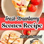 Plate of strawberry scones with icing, garnished with fresh strawberries. Text overlay reads: "Delicious Strawberry Scones Recipe. Ready in 30 Minutes!.