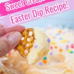 Close-up of a pretzel being dipped into a sweet Easter dip made with cream cheese and colorful sprinkles. Text overlay reads "Make in 15 Minutes! Sweet Cream Cheese Easter Dip Recipe!.