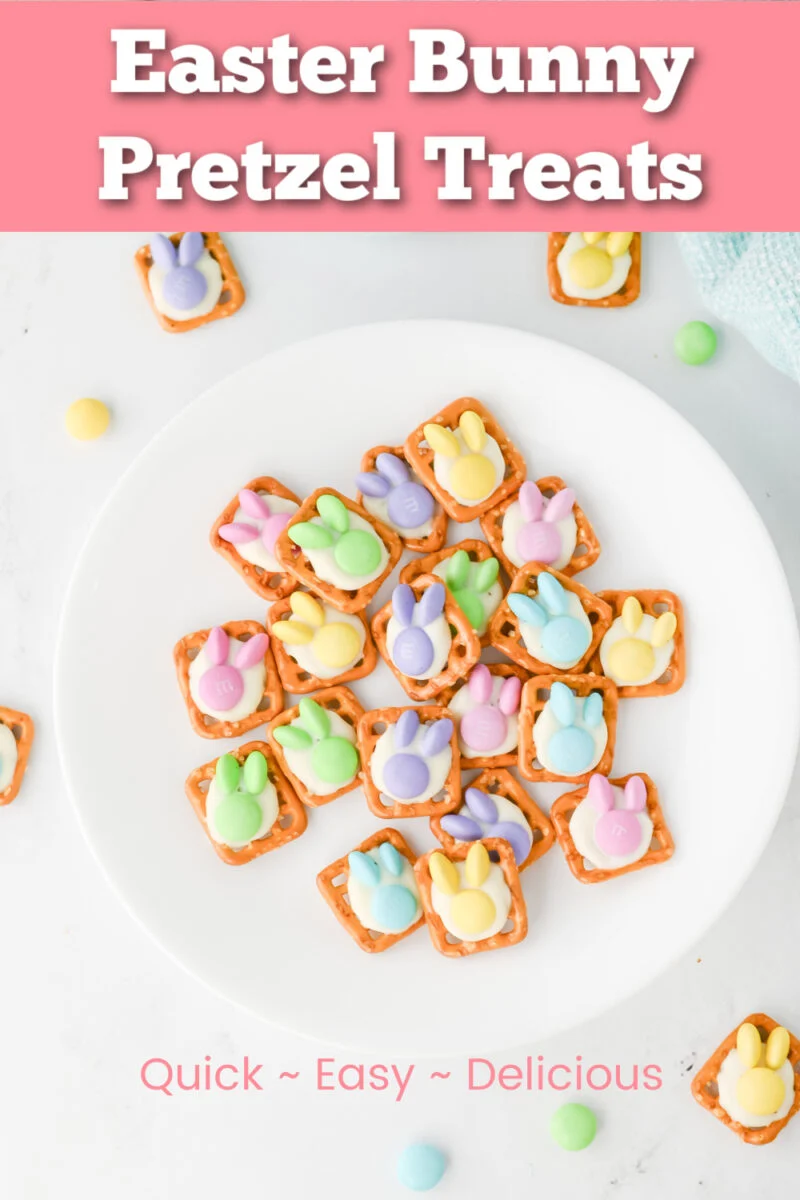 A plate of Easter Bunny Pretzel Treats is adorned with pastel-colored candy bunnies and rich chocolate. Surrounded by more pastel candies, a text overlay reads: "Easter Bunny Pretzel Treats: Quick ~ Easy ~ Delicious.