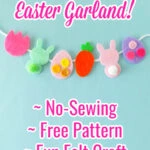 Colorful felt Easter garland with bunnies, eggs, and a carrot on a string. Text: "Easy Easter Garland! No-Sewing, Free Pattern, Fun Felt Craft.